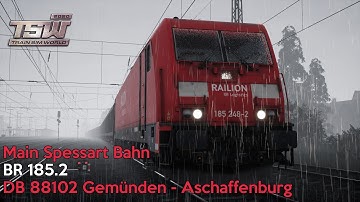 DB 88102 Gemünden - Aschaffenburg - Main Spessart Bahn - DB BR185.2 - Train Sim World 2020