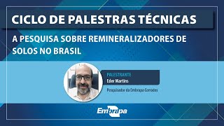 Ciclo de Palestras Técnicas - A pesquisa sobre remineralizadores de solos no Brasil