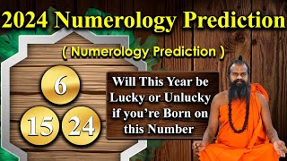 6,15,24 अंक ज्योतिष भविष्यवाणियां 2024 Numerology Prediction ||अंक ज्योतिष के अनुसार 2024 ||