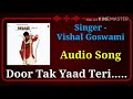 Door Tak Yaad Teri | Surahi Ghazal's | Vishal Goswami Mp3 Song