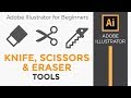 Knife, Scissors and Eraser Tools - Adobe Illustrator CC for Beginners