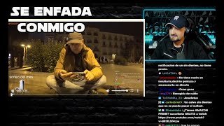 Viviendo en la calle se enfada mucho por mi parodia y me contesta