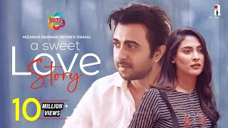 A Sweet Love Story Bangla New Romantic Natok 2021 Apurba Mehazabien Mizanur Rahman Aryan