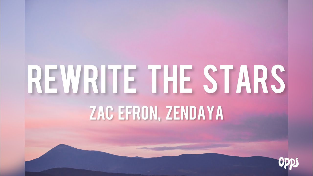 Zac Efron, Zendaya - Rewrite The Stars (Lyrics) - YouTube