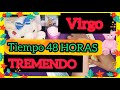 💲VIRGO👉LÍMITE 48 HORAS PARA QUE SUCEDA LO MAS TREMENDO😱💯