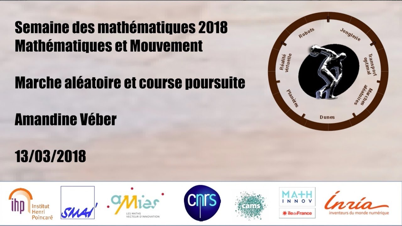 Marche aléatoire et course poursuite - Amandine Véber - Mathématiques et mouvements - 13/03/18