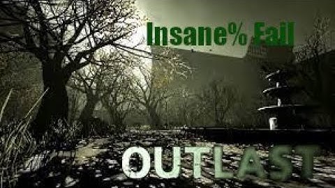 Outlast Insane% Fail