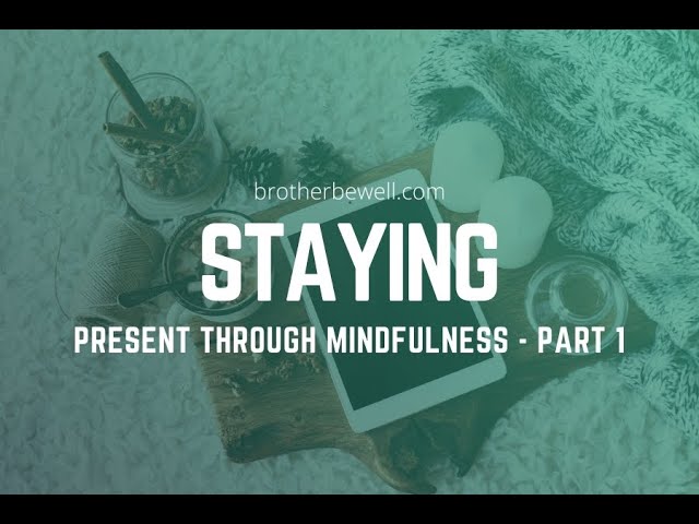 Staying Present Through Mindfulness with Jason Gant - Part 1