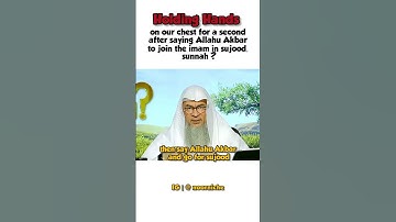 Holding Hands on chest for a second after saying Allahu Akbar to join imam in sujood, ? | #islam
