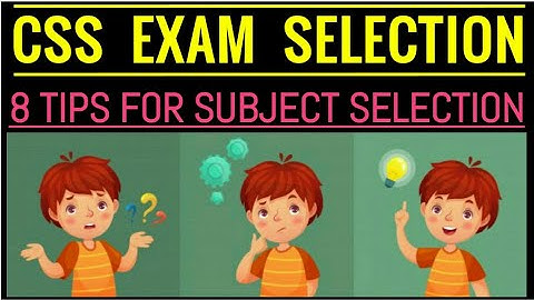 CSS Subject Selection | css subjects selection tips | CSS