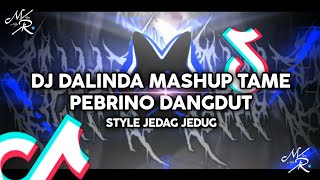 DJ DALINDA MASHUP TAME PEBRINO DANGDUT STYLE JEDAG JEDUG