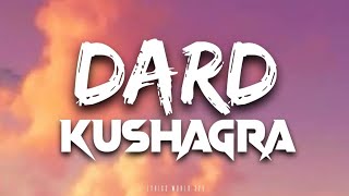 Dard Lyrics Video || Kushagra || Showkidd  || Sanya Jain || Dard Hua ||