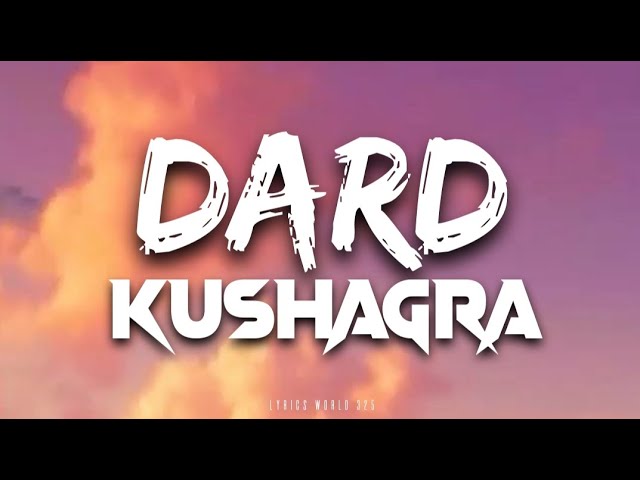 Dard Lyrics Video || Kushagra || Showkidd  || Sanya Jain || Dard Hua || class=