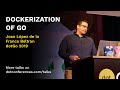 dotGo 2019 - Joan López de la Franca Beltran - Dockerization of Go