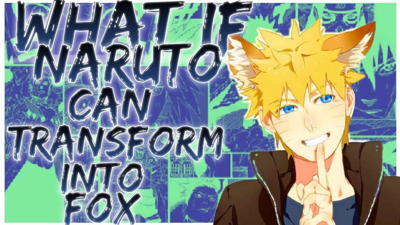 what if naruto can transform into fox