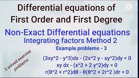 non exact differential equations | Integrating Factor method 2 - 3