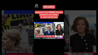 BREAKING: Supreme Court DENIES Trump's request to reconsider E. Jean Carroll case
