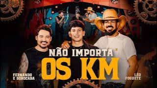 Fernando e Sorocaba, Léo Foguete - Não Importa os KM (Vídeo Oficial)