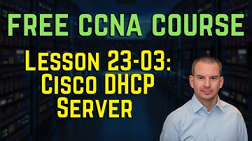 Free CCNA 200-301 Course 23-03: Cisco DHCP Server