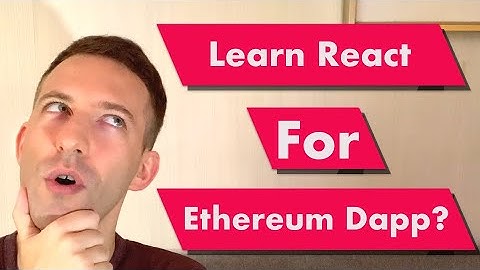 Should you learn React for building Ethereum Decentralized Applications?