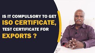 Is it Compulsory to Get ISO Certificate, Test Certificate for Exports | iiiEM Tamil