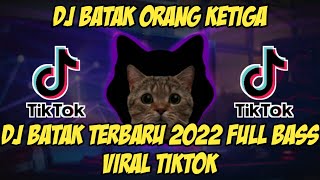 DJ BATAK ORANG KETIGA VIRAL TIKTOK FULL BASS 2022