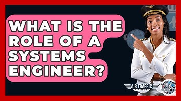 What Is The Role Of A Systems Engineer? - Air Traffic Insider