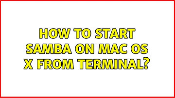 How to start SAMBA on MAC OS X from Terminal? (2 Solutions!!)