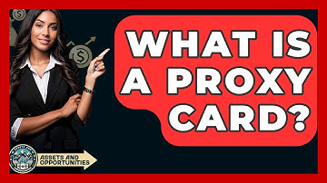 What Is A Proxy Card? - AssetsandOpportunity.org