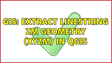 GIS: Extract LINESTRING ZM geometry (XYZM) in QGIS