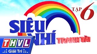 Siêu Nhí Tranh Tài Tập 6 Full HD