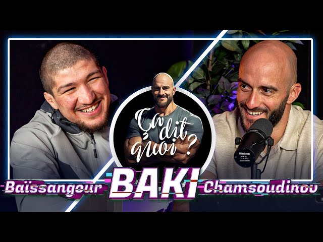 ÇA DIT QUOI ? #30 - BAKI