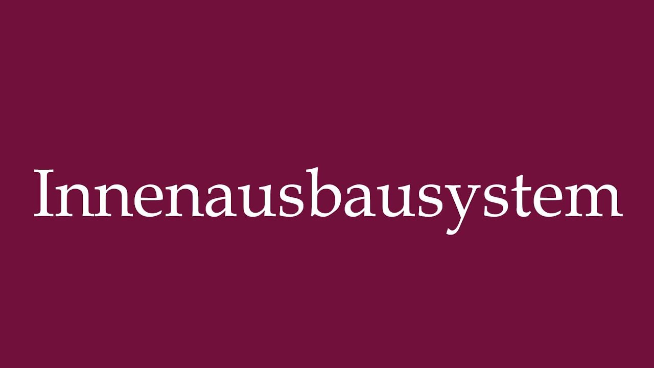 How to Pronounce ''Innenausbausystem'' (Interior finishing system) Correctly in German