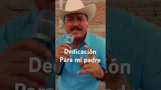 Dedicada a mi padre #corridos #elchacaldelasierra