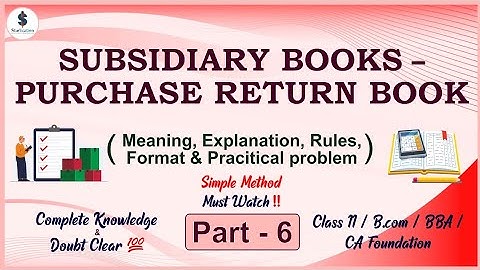 Purchase Return book|| Meaning,rules,format,practical problem||Class 11 accounts/bcom/CA||Part-6