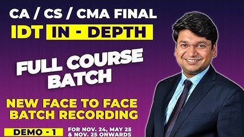 CA/CS/CMA Final IDT - IN DEPTH FULL COURSE | New Recording | DEMO 1 | Nov. 24, May 25 & Onwards |