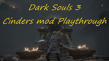 Dark Souls 3 Cinders mod Playthrough - Part 1: Bullied by Gundyr