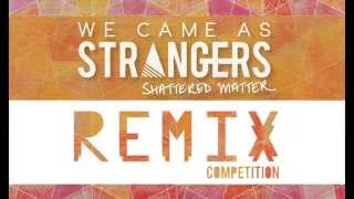 Video thumbnail of "We Came As Strangers - Shattered Matter (DOPPEL MΩNΩKEL Remix)"