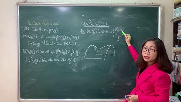 Giải tích 2 - Chương 1 - Bài 3: Cực trị hàm 2 biến P1