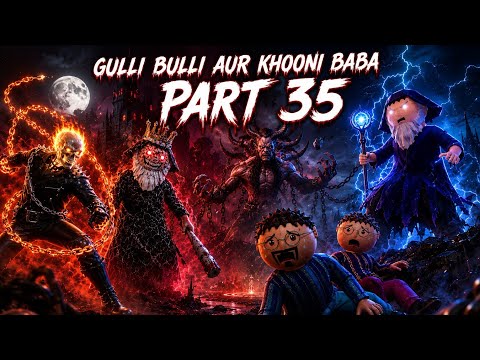 Gulli Bulli and the Final Battle with Khooni Baba || GULLI BULLI AND KHOONI BABA PART 35 || MAKE ...