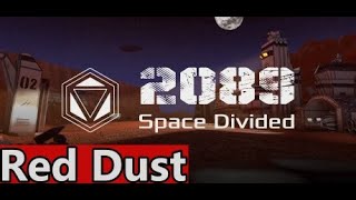 2089 - Space Divided Red Dust Gameplay |2089 - Space Divided Red Dust Oynanış (Walkthrough)