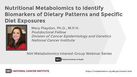 Nutritional Metabolomics to Identify Biomarkers of Dietary Patterns and Specific Diet Exposures