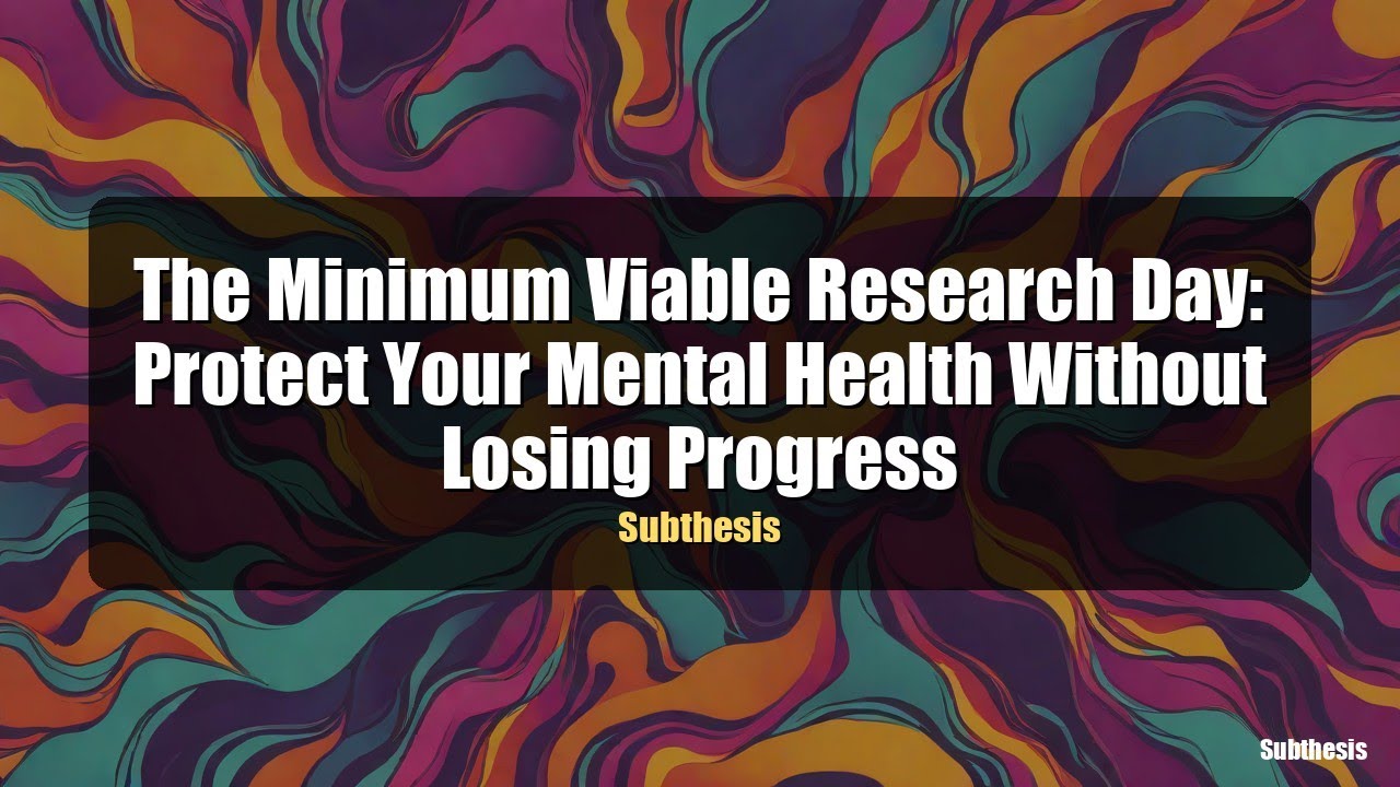The Minimum Viable Research Day: Protect Your Mental Health Without Losing Progress
