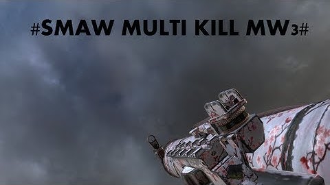 MW3-Multi-kill Smaw!!!!