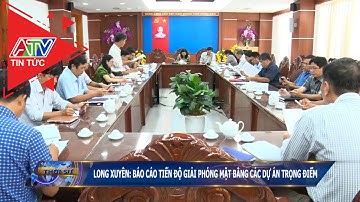Long Xuyên: Báo cáo tiến độ giải phóng mặt bằng các dự án trọng điểm | ATV Tin tức
