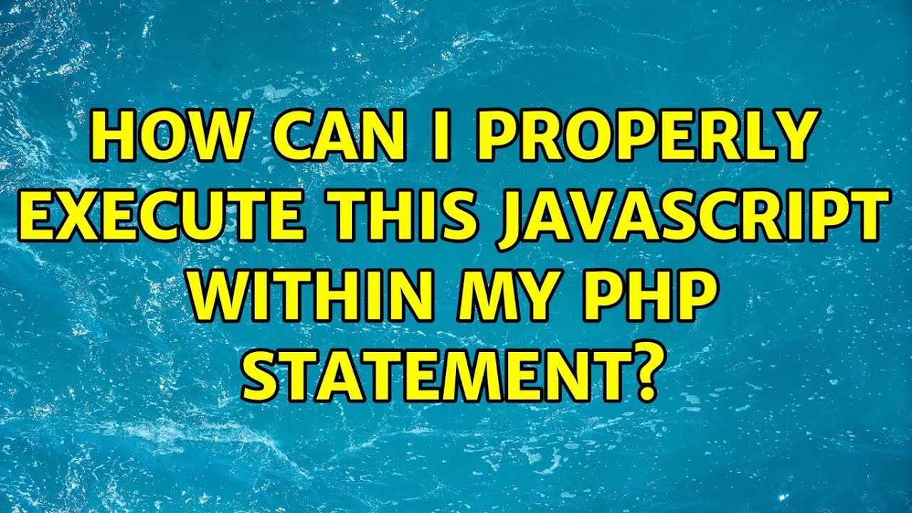 How can I properly execute this javascript within my php statement ...
