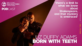 S2 E6: Liz Duffy Adams talks Born With Teeth
