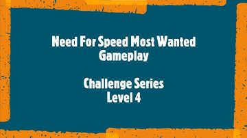 Need For Speed Most Wanted | Challenge Series | Level 4 | NFS Most Wanted Gameplay