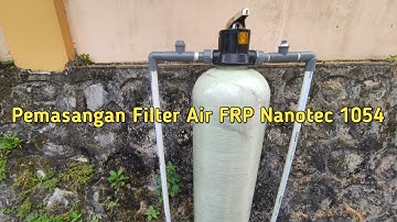 Tutorial Lengkap Pemasangan Filter Air Model FRP Nanotec 1054 Sendiri Di Rumah