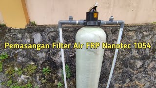 Tutorial Lengkap Pemasangan Filter Air Model FRP Nanotec 1054 Sendiri Di Rumah